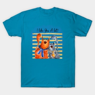 I Like You A Lot! T-Shirt